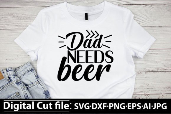 Dad Needs Beer SVG DESIGN: Graphics & Freebies Review