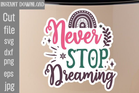 Never Stop Dreaming SVG Cut File: Graphics & Freebies