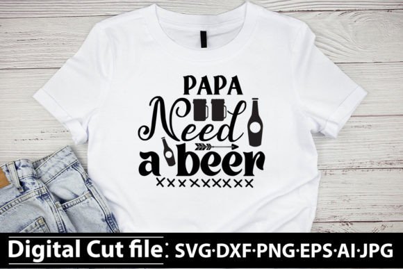 Papa Need a Beer SVG DESIGN: Graphics & Freebies Review