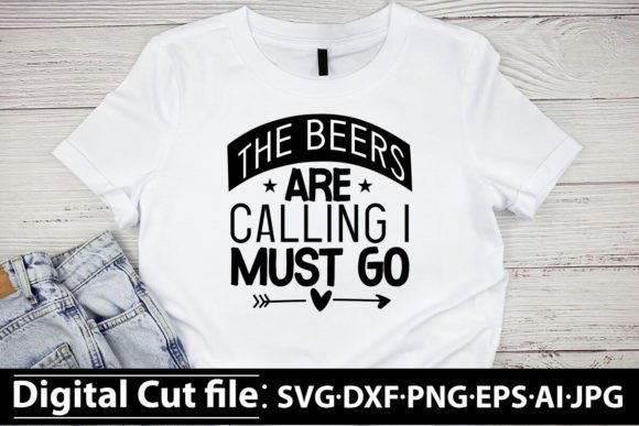 The Beers Are Calling I Must Go SVG: Free Graphics
