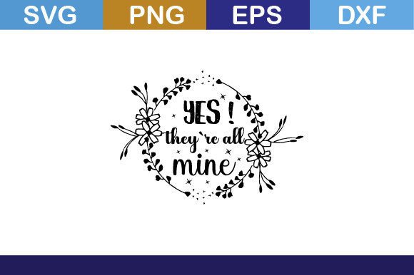 Yes They re All Mine Svg T Shirt Graphics & Crafts Review